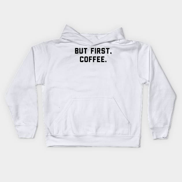 But First, Coffee Kids Hoodie by archosiris